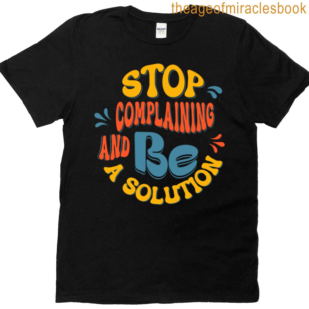 Stop Complaining T-shirt