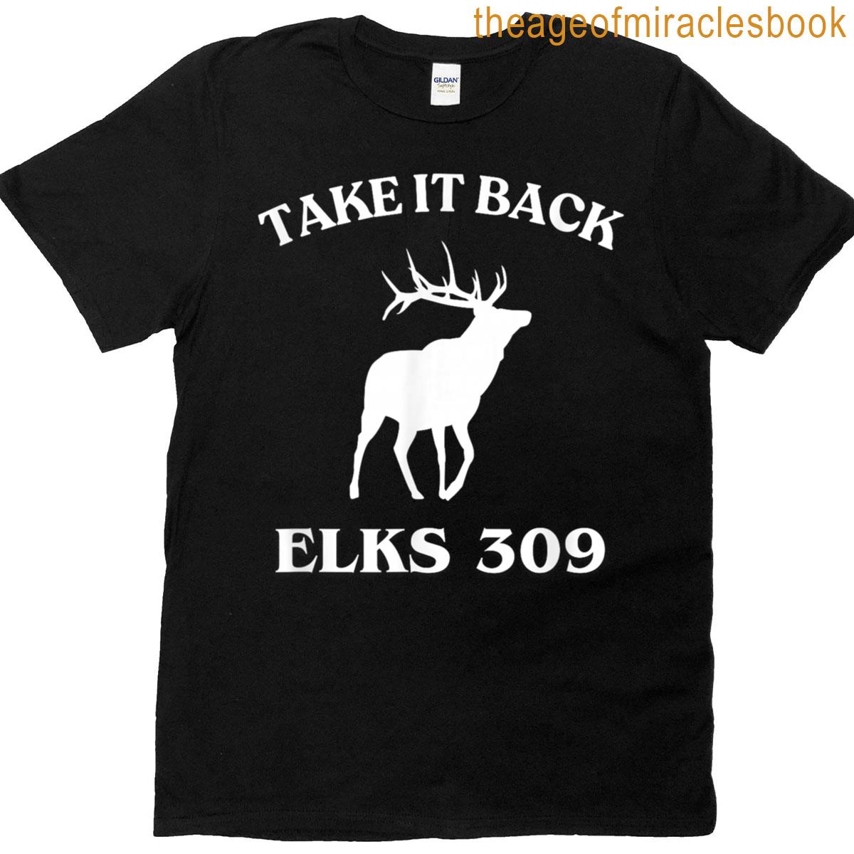 Take It Back Elks 309 T-shirt