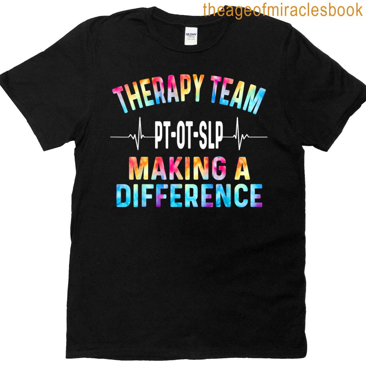Therapy Team Rehab Week Making A Difference Tie Dye T-shirt