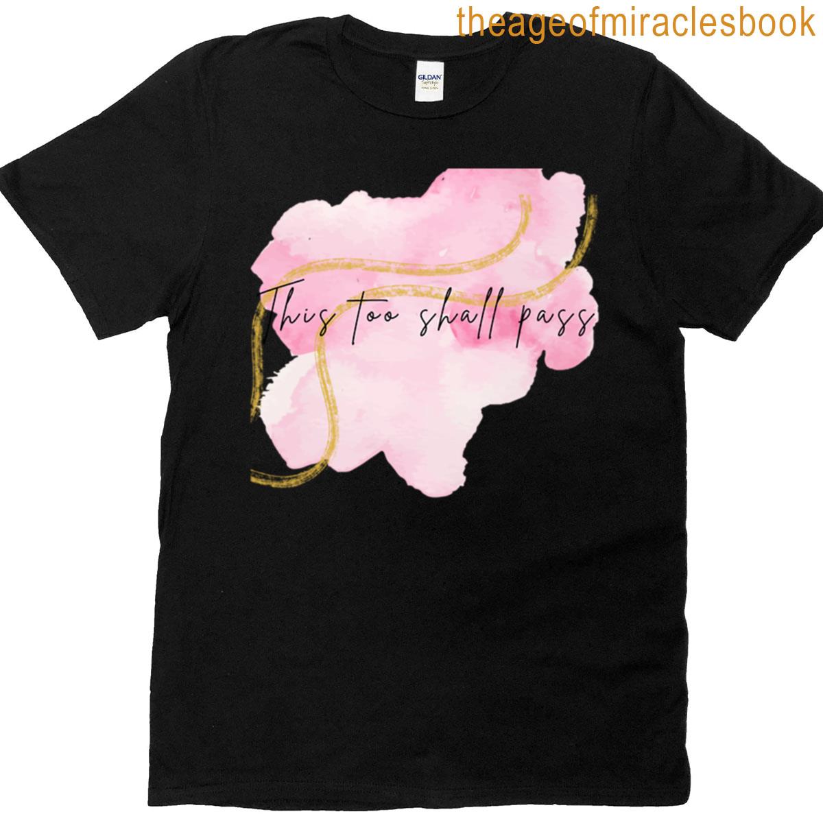 This Too Shall Pass T-shirt