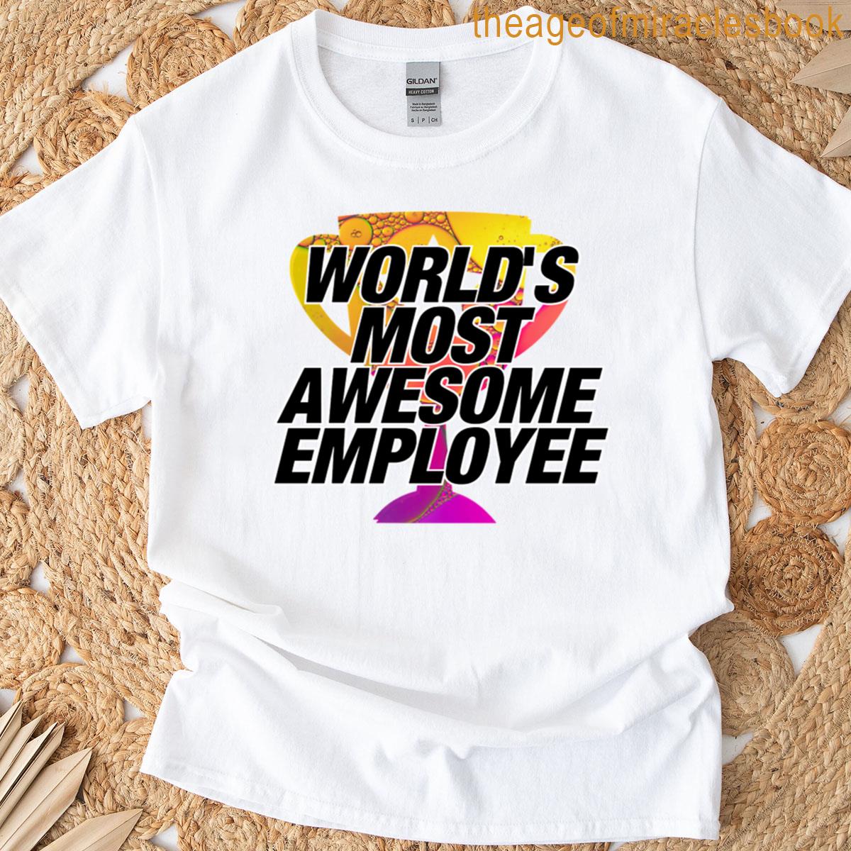 Worlds Most Awesome Employee T-shirt