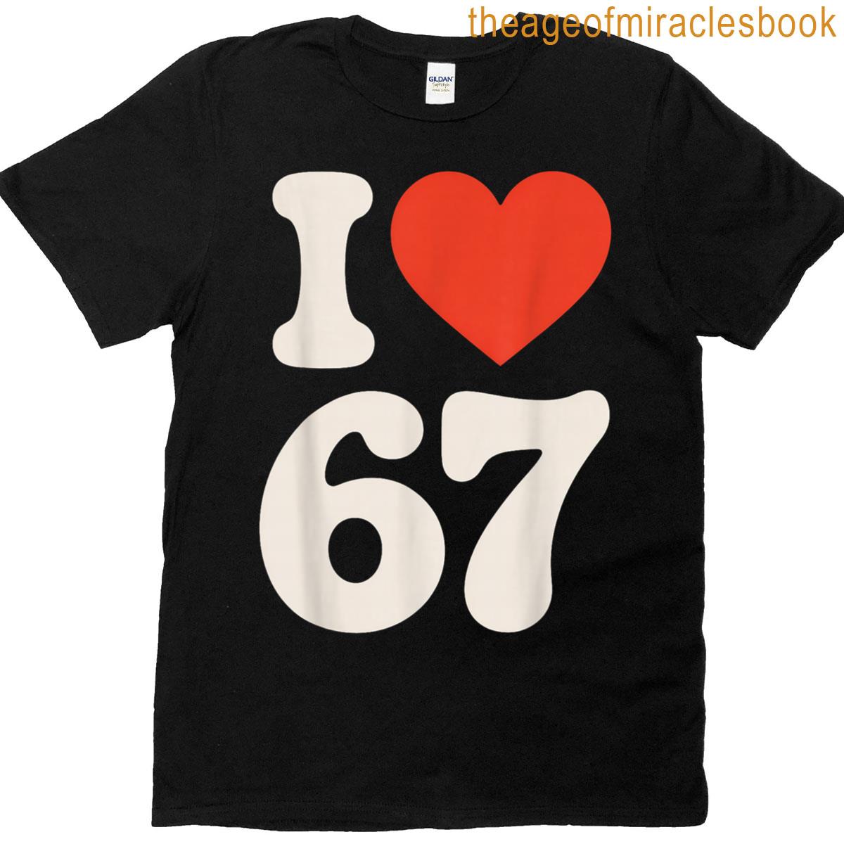 67 Meme – I Love Six Seven T-shirt