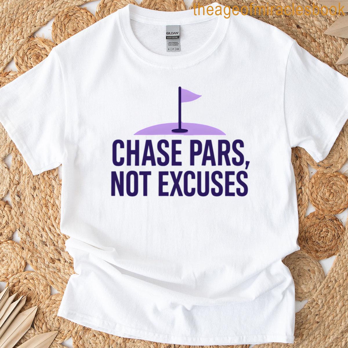 Chase Pars Not Excuses Motivation T-shirt