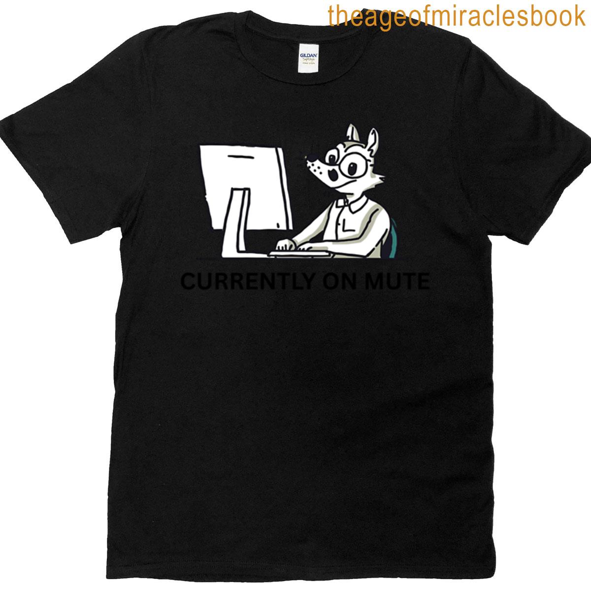 Currently On Mute Humor T-shirt