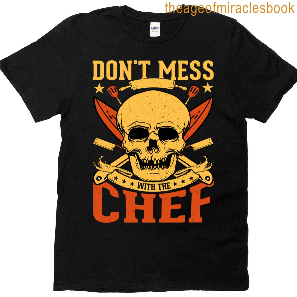 Dont Mess With The Chef – Skull Kitchen Cooking T-shirt