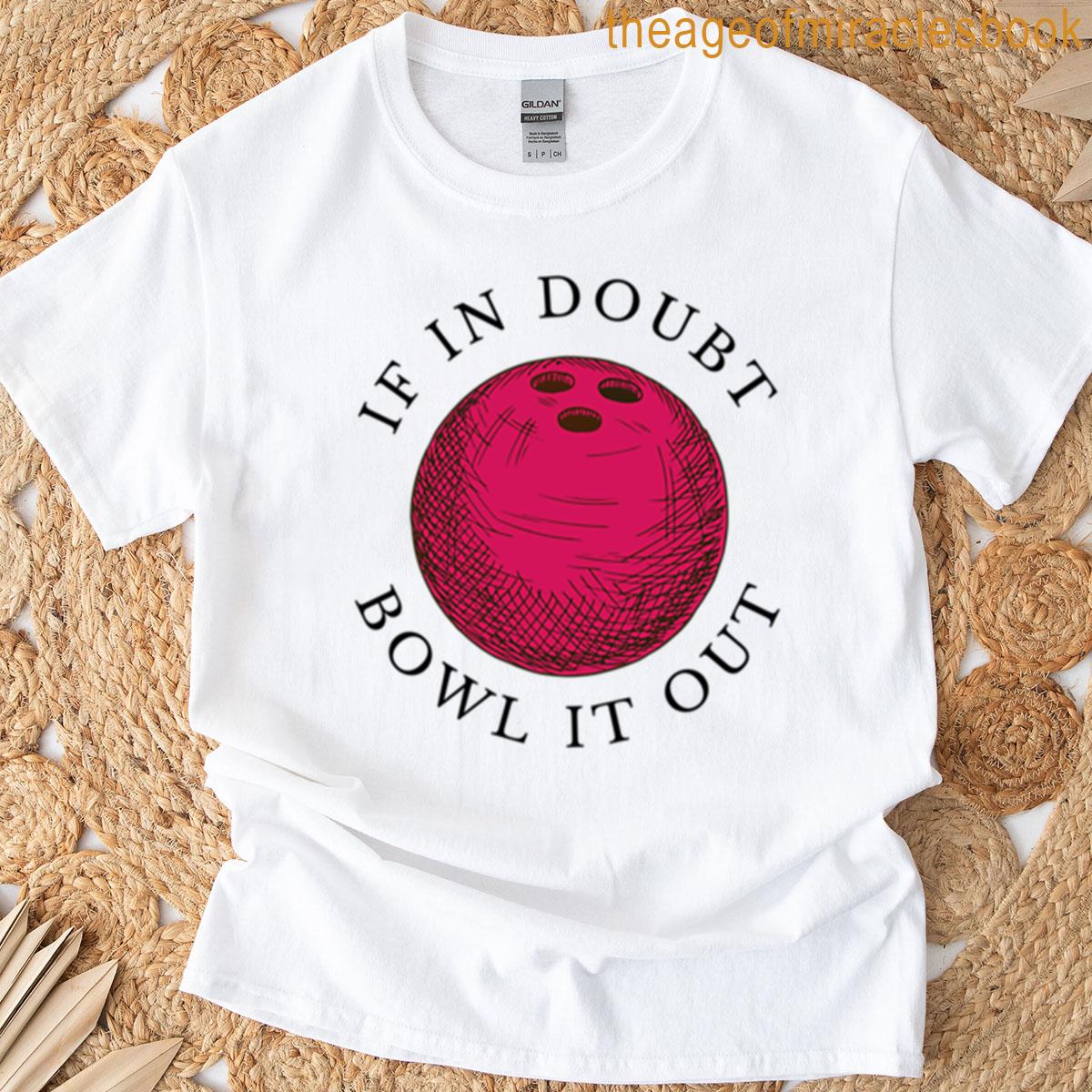 If In Doubt Bowl It Out T-shirt