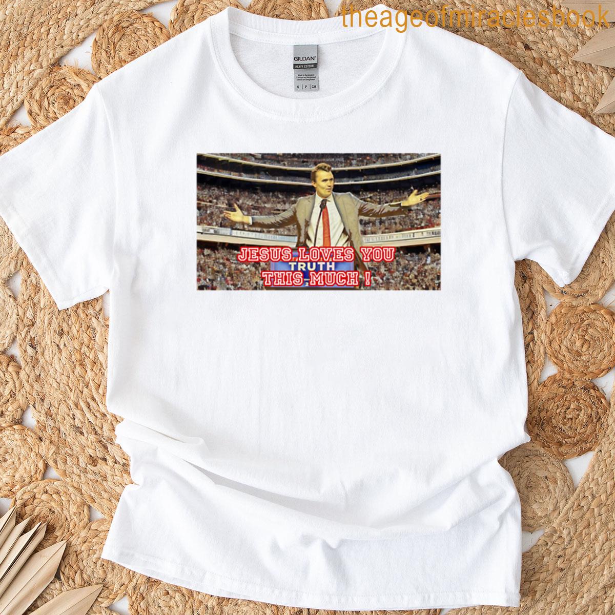 Jesus Loves You This Much T-shirt