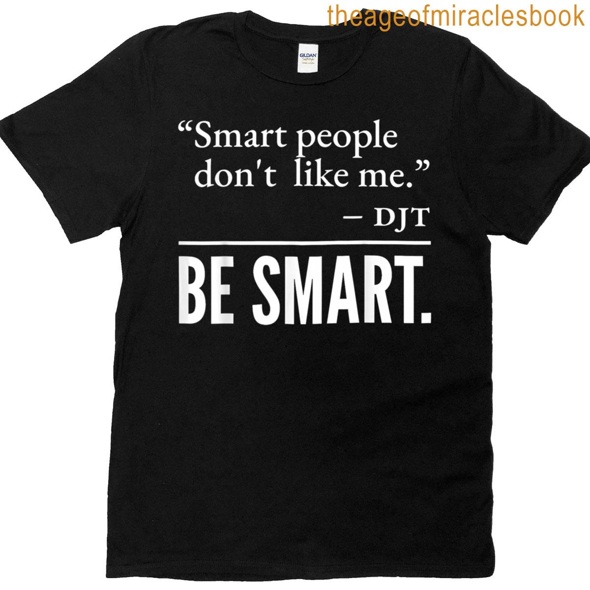Smart People Dont Like Me T-shirt