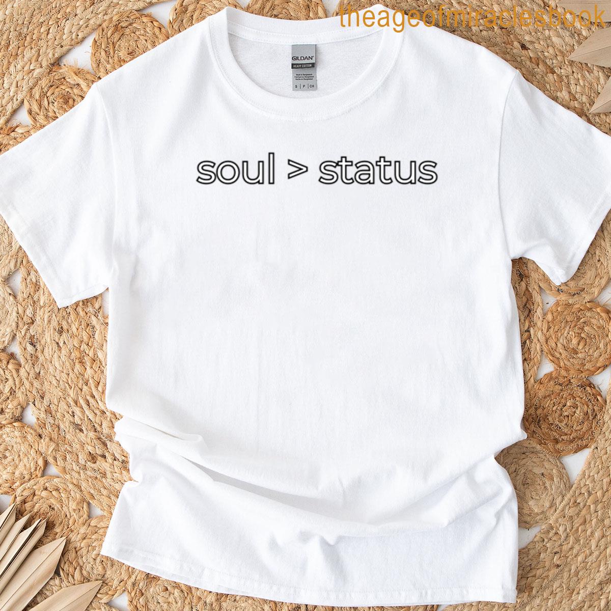 Soul Over Status White Font T-shirt