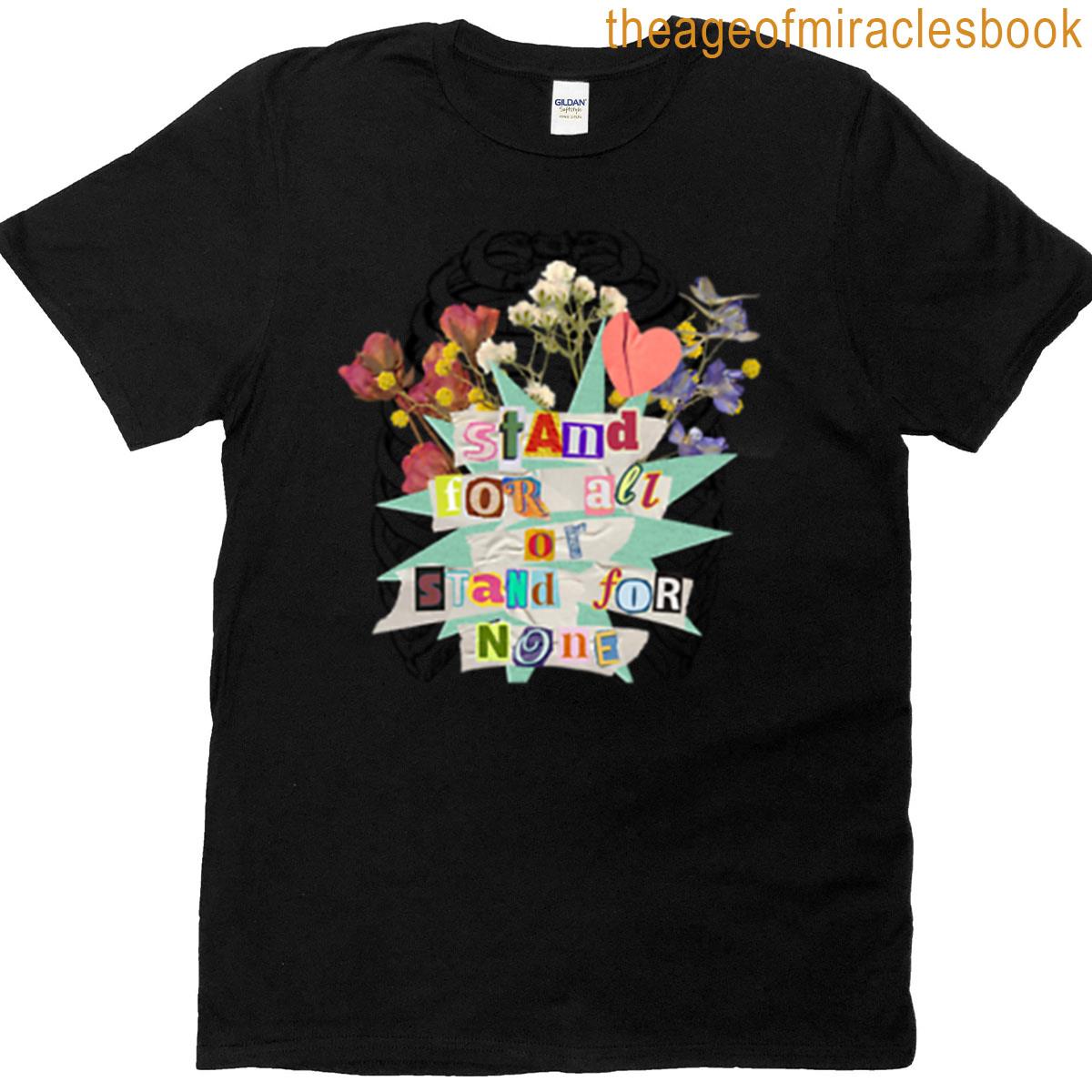 Stand For All Or Stand For None T-shirt