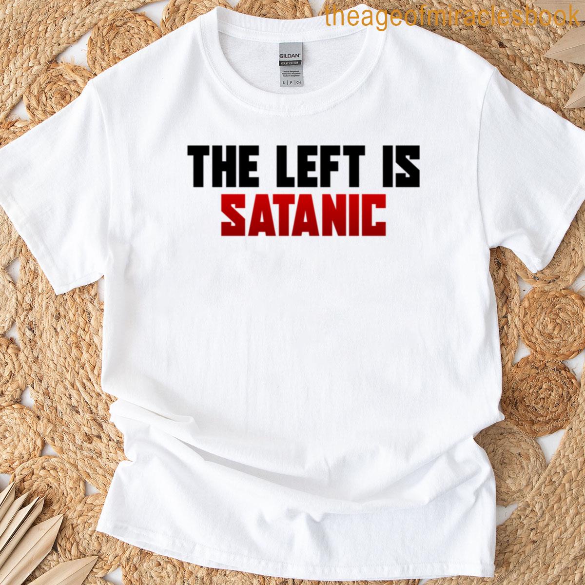 The Left Is Satanic T-shirt