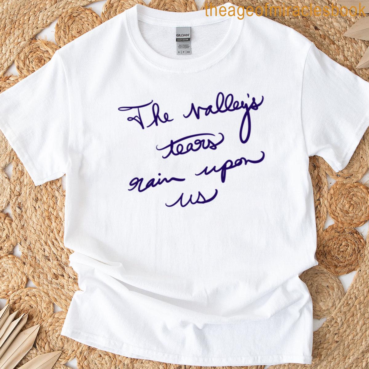 The Valleys Tears T-shirt