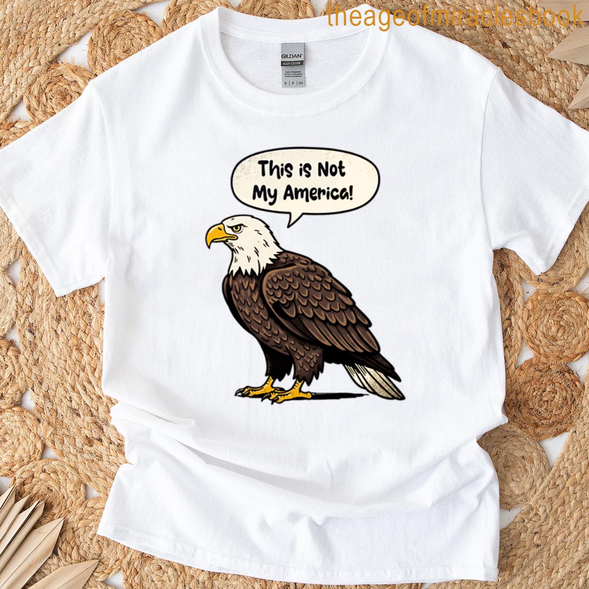This Is Not My America – Eagle T-shirt
