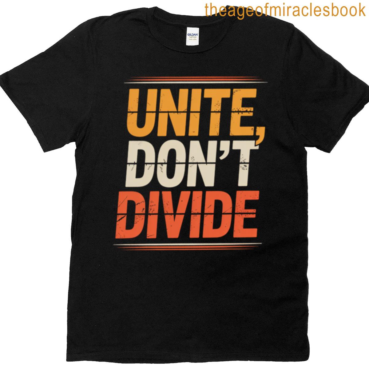 Unite Dont Divide T-shirt