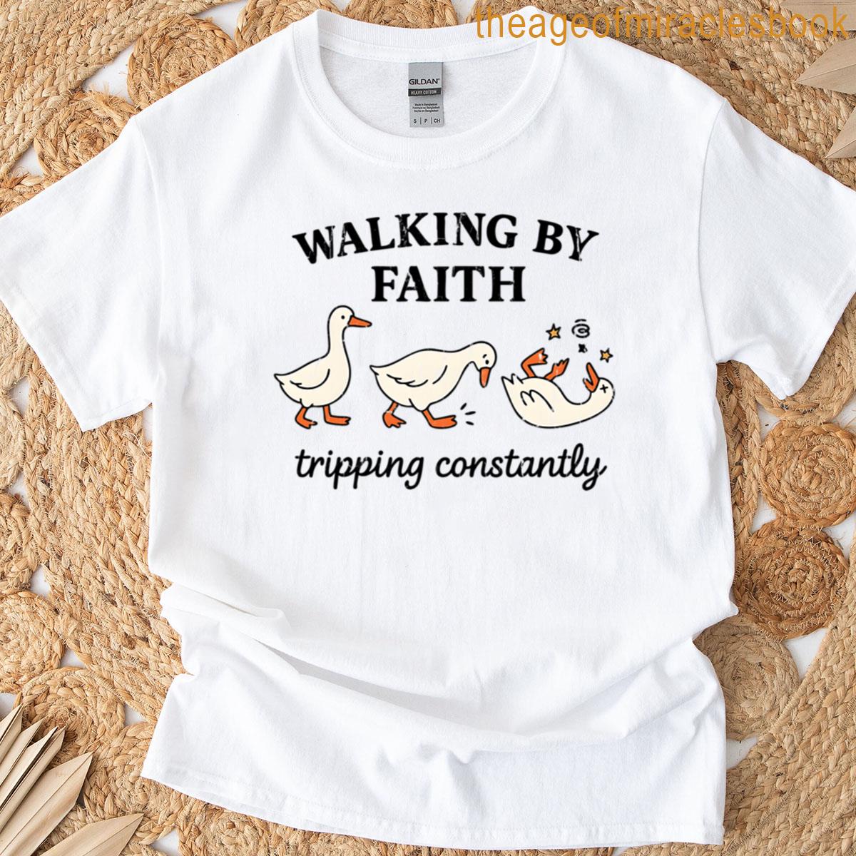 Walking By Faith Tripping Constantly T-shirt
