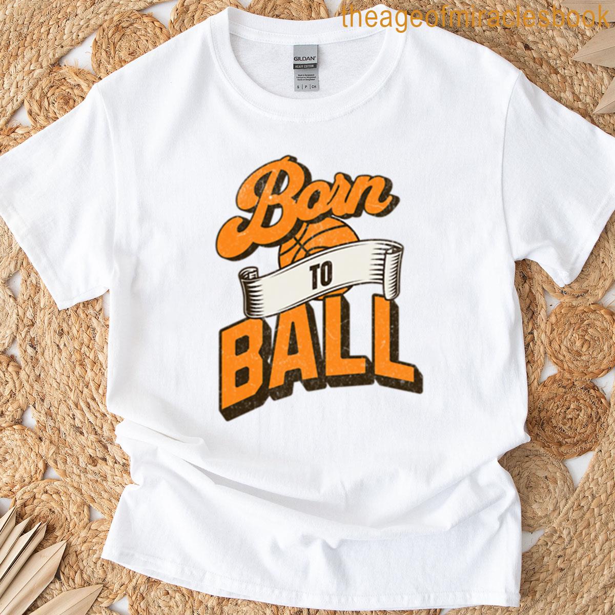 Born To Ball T-shirt