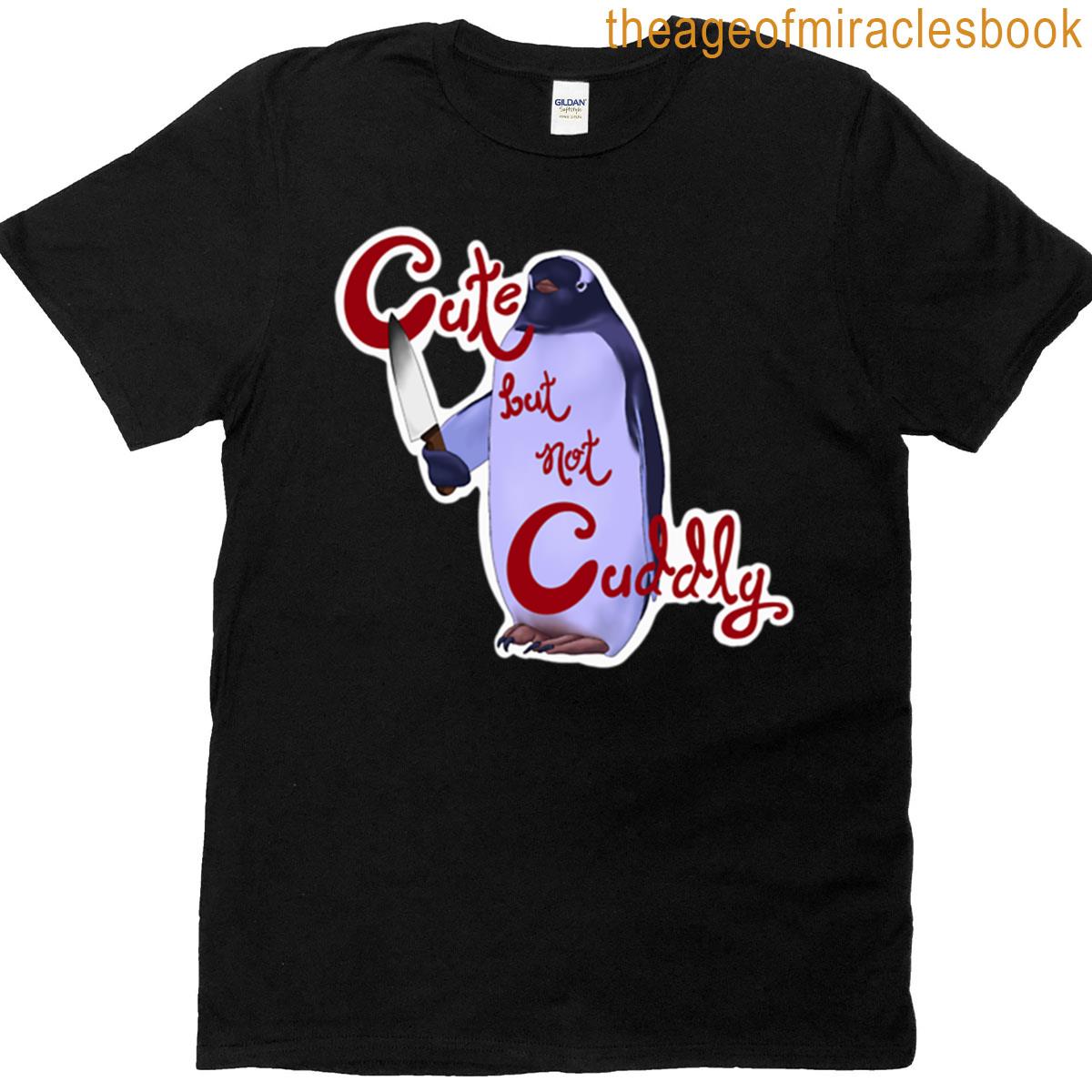 Cute But Not Cuddly Penguin T-shirt