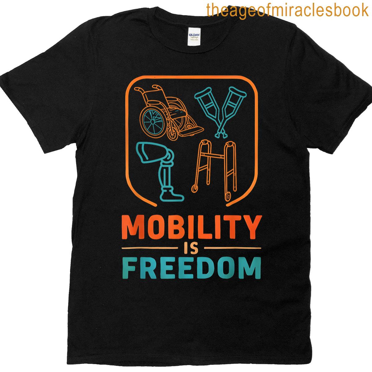 Funny Mobility Is Freedom Disability Awareness Accessibility T-shirt
