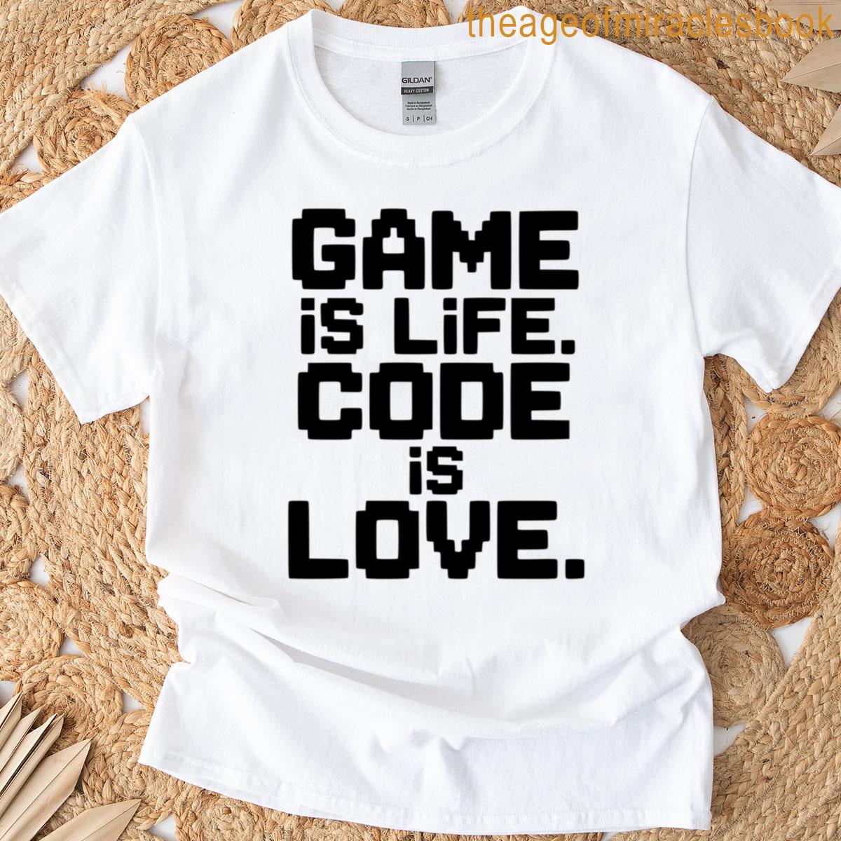 Game Is Life Code Is Love T-shirt