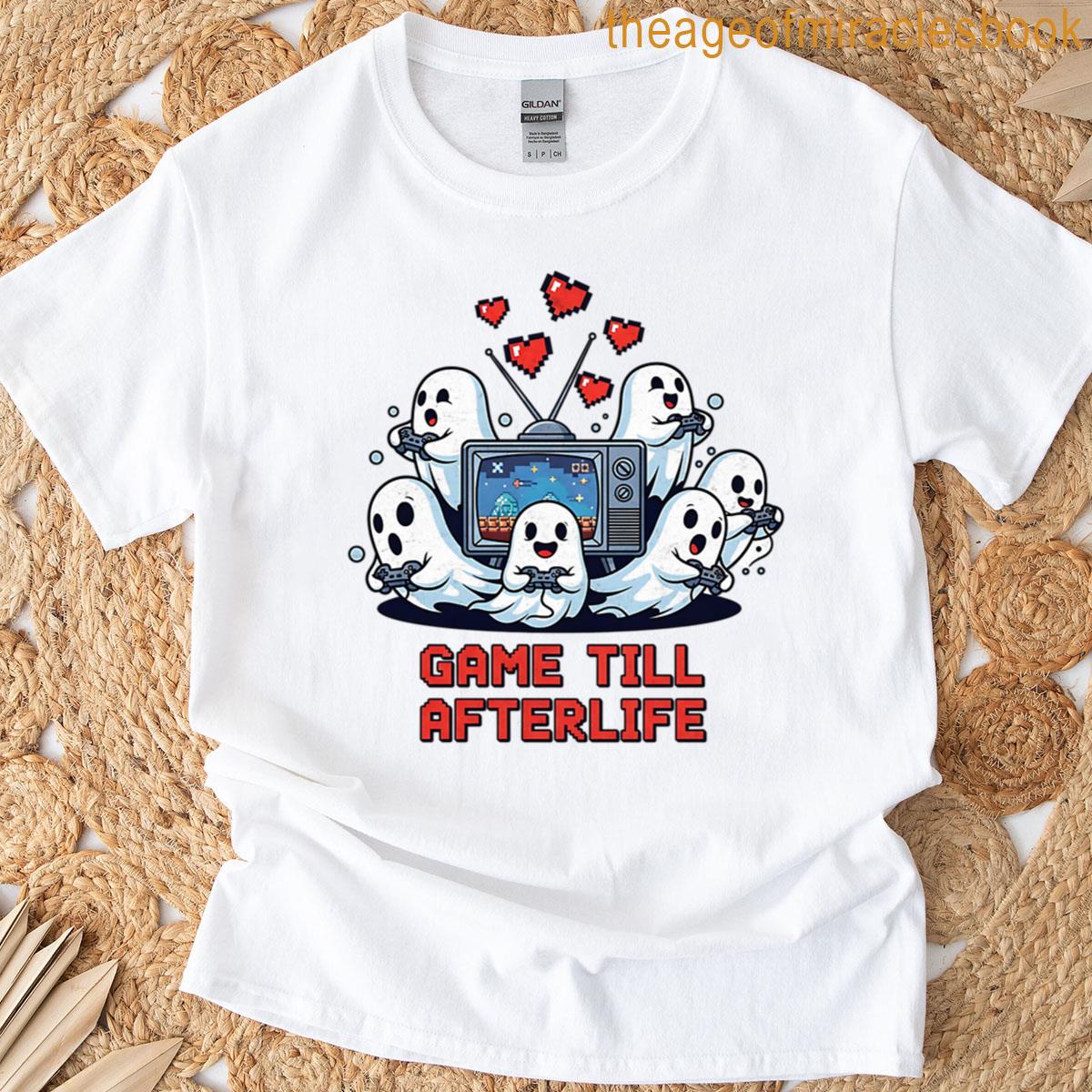 Game Till Afterlife T-shirt