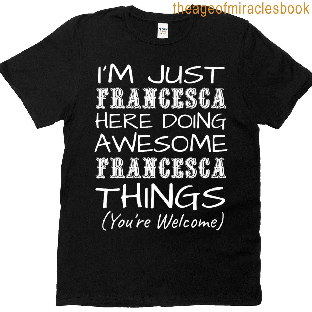 Just Francesca Here Doing Francesca Things First Name Premium T-shirt