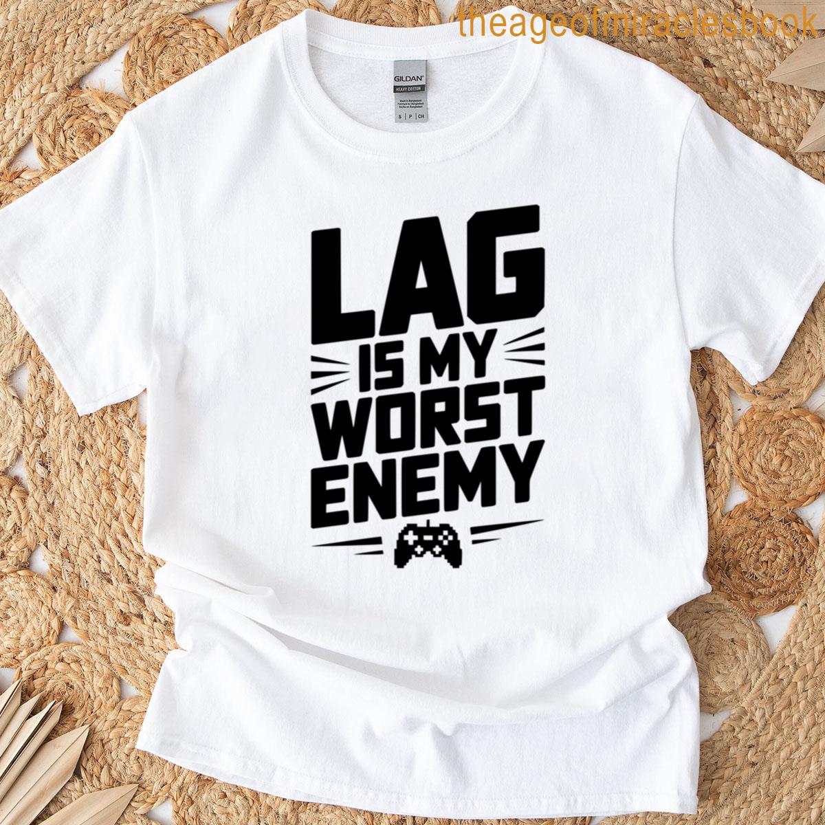 Lag Is My Worst Enemy T-shirt