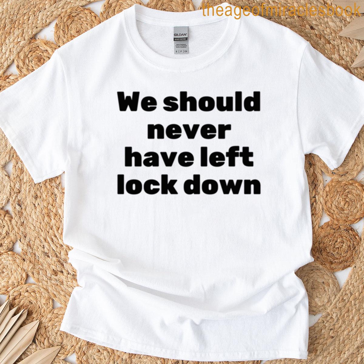 Leaving Lockdown Was A Mistake T-shirt