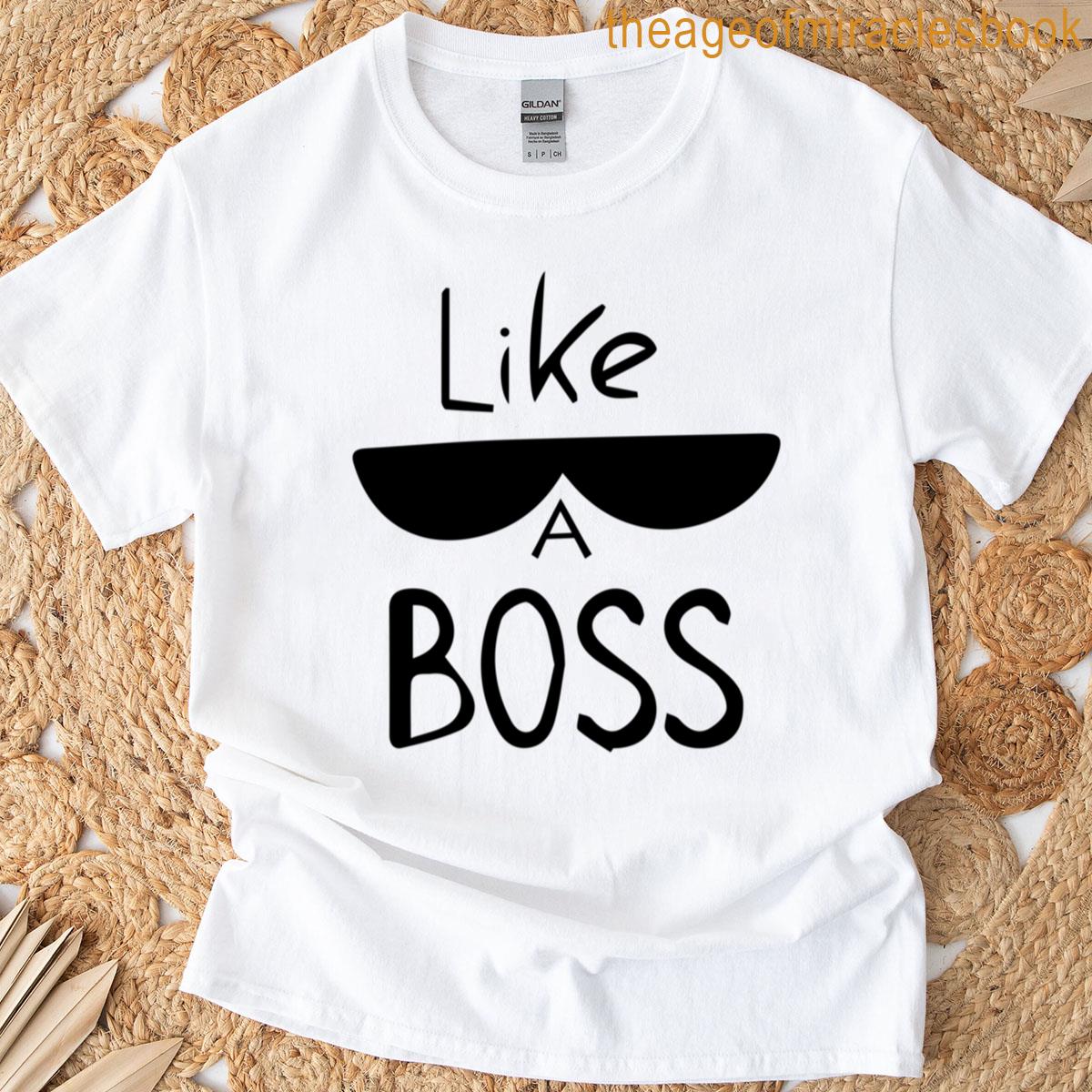Like A Boss T-shirt