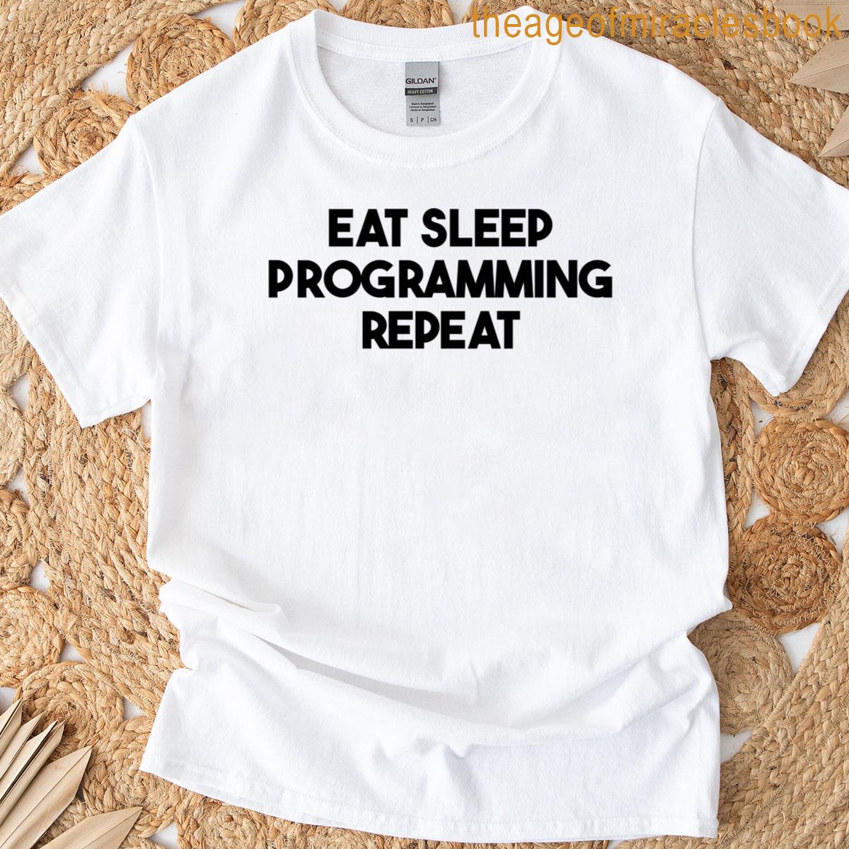 Programmer Funny – Eat Sleep Programming Repeat T-shirt