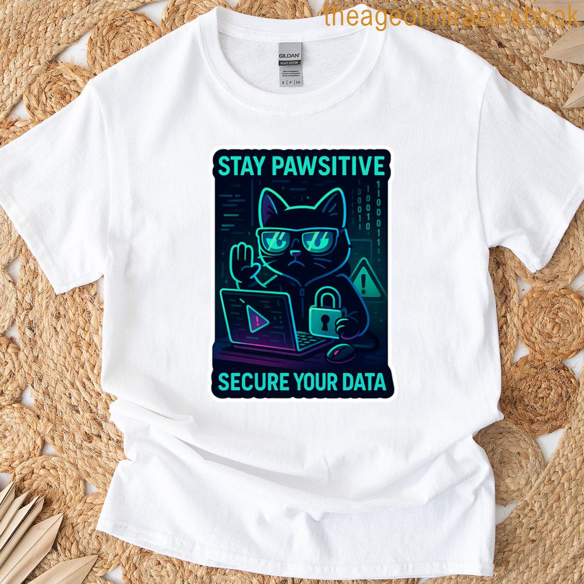 Stay Pawsitive – Cyber Security Professional T-shirt
