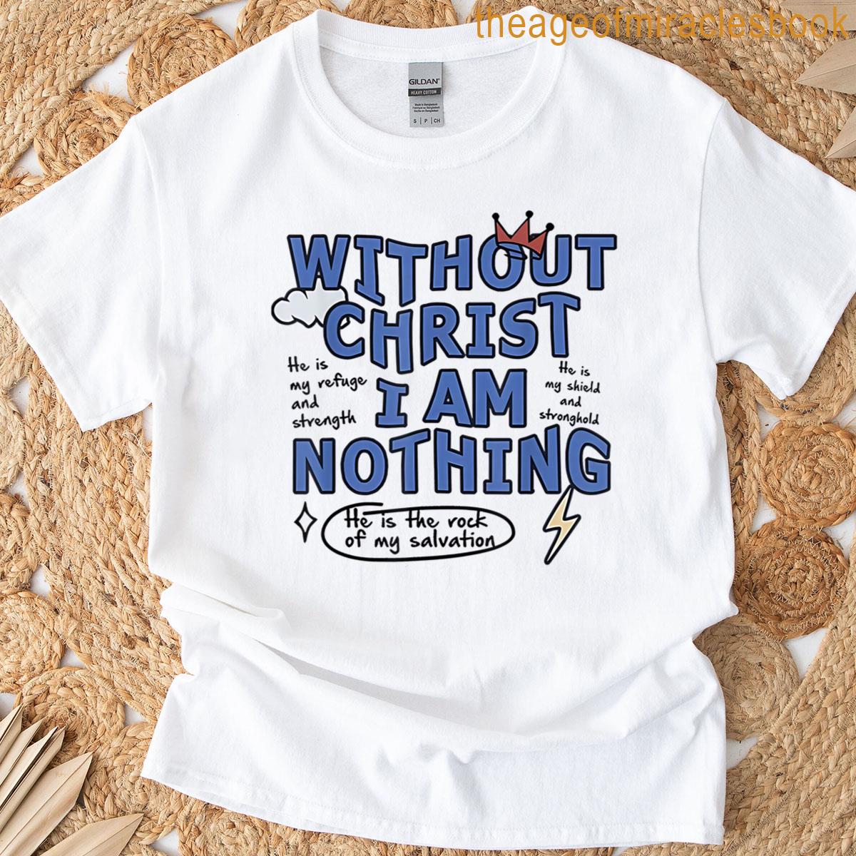 Without Christ I Am Nothing T-shirt