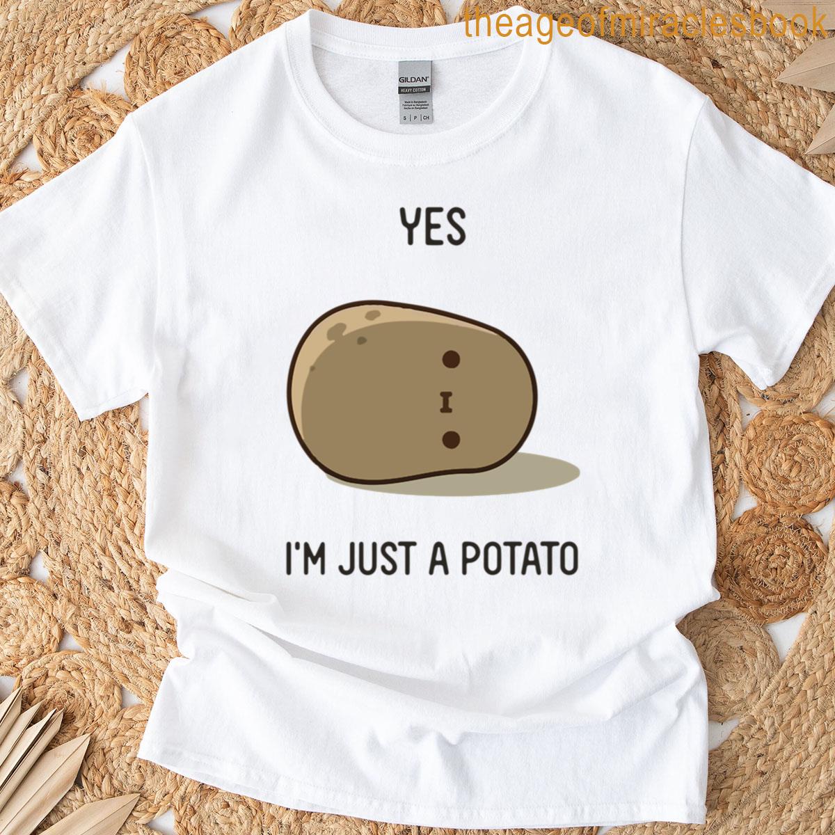 Yes Im Just A Potato T-shirt