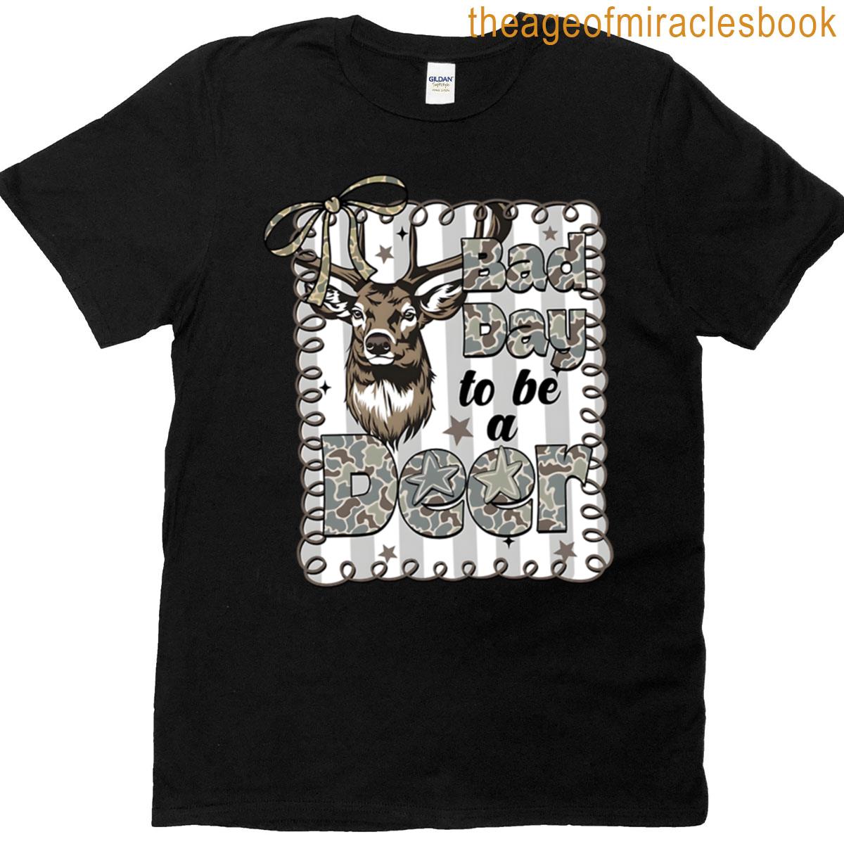Bad Day To Be A Deer T-shirt