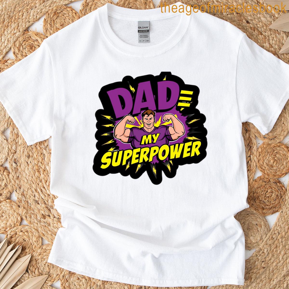 Dad My Superpower T-shirt