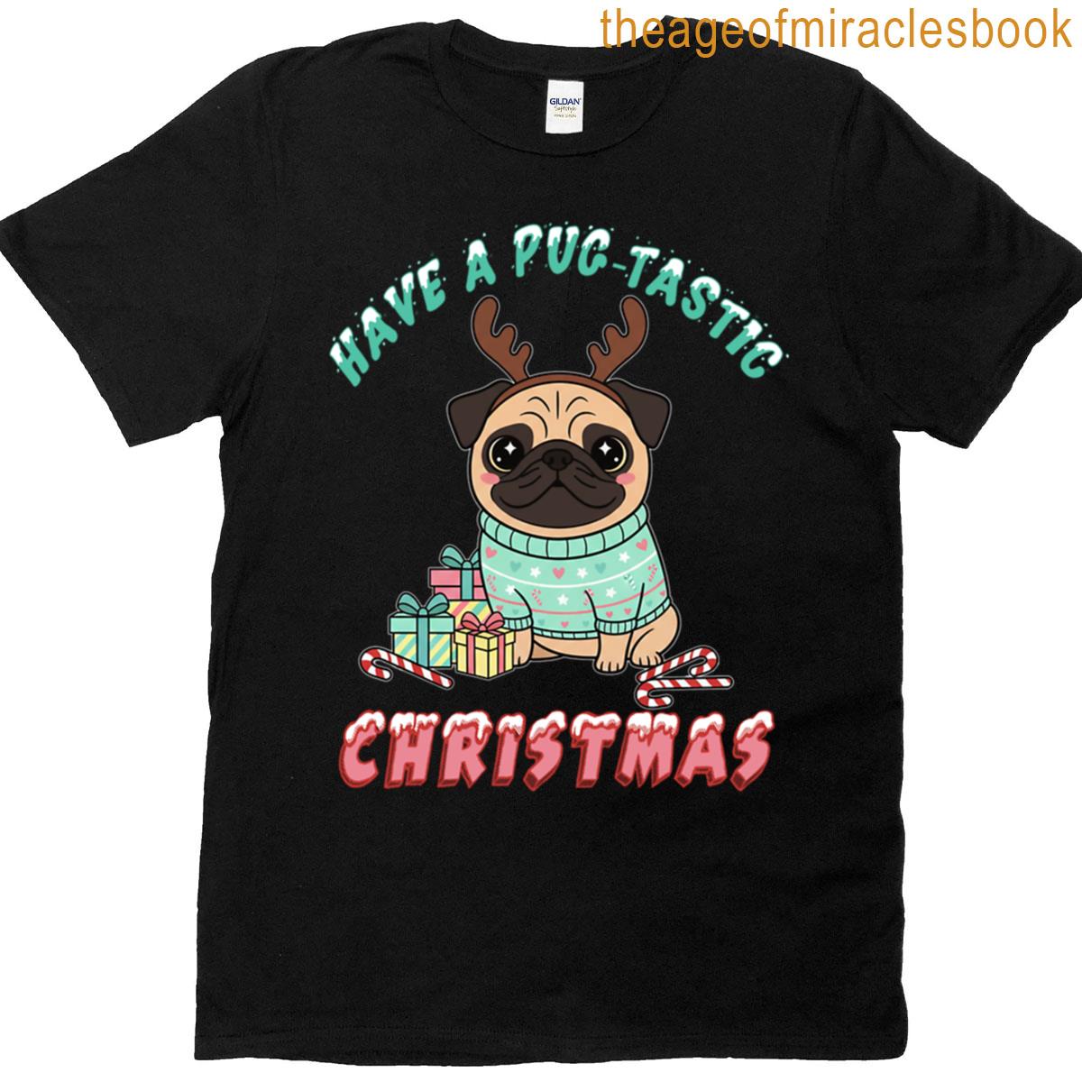 Have A Pug-tastic Christmas T-shirt