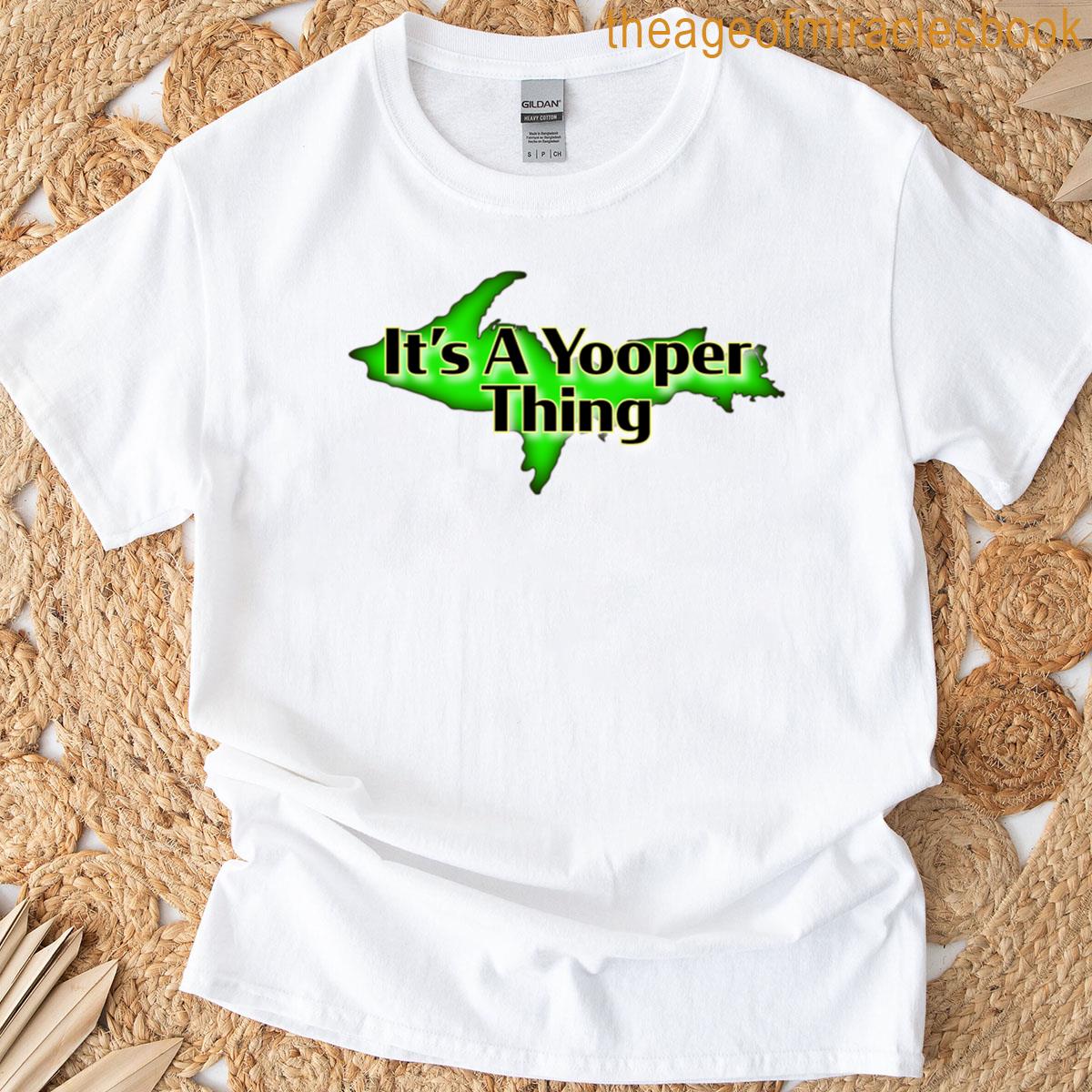 Its A Yooper Thing T-shirt