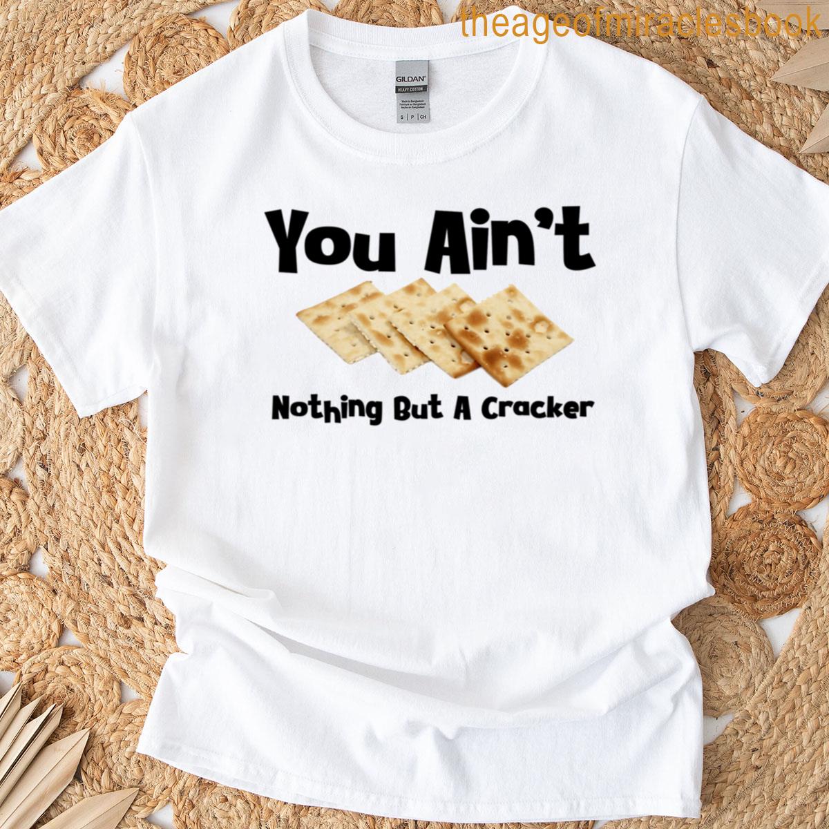 Nothing But A Cracker Tee More T-shirt