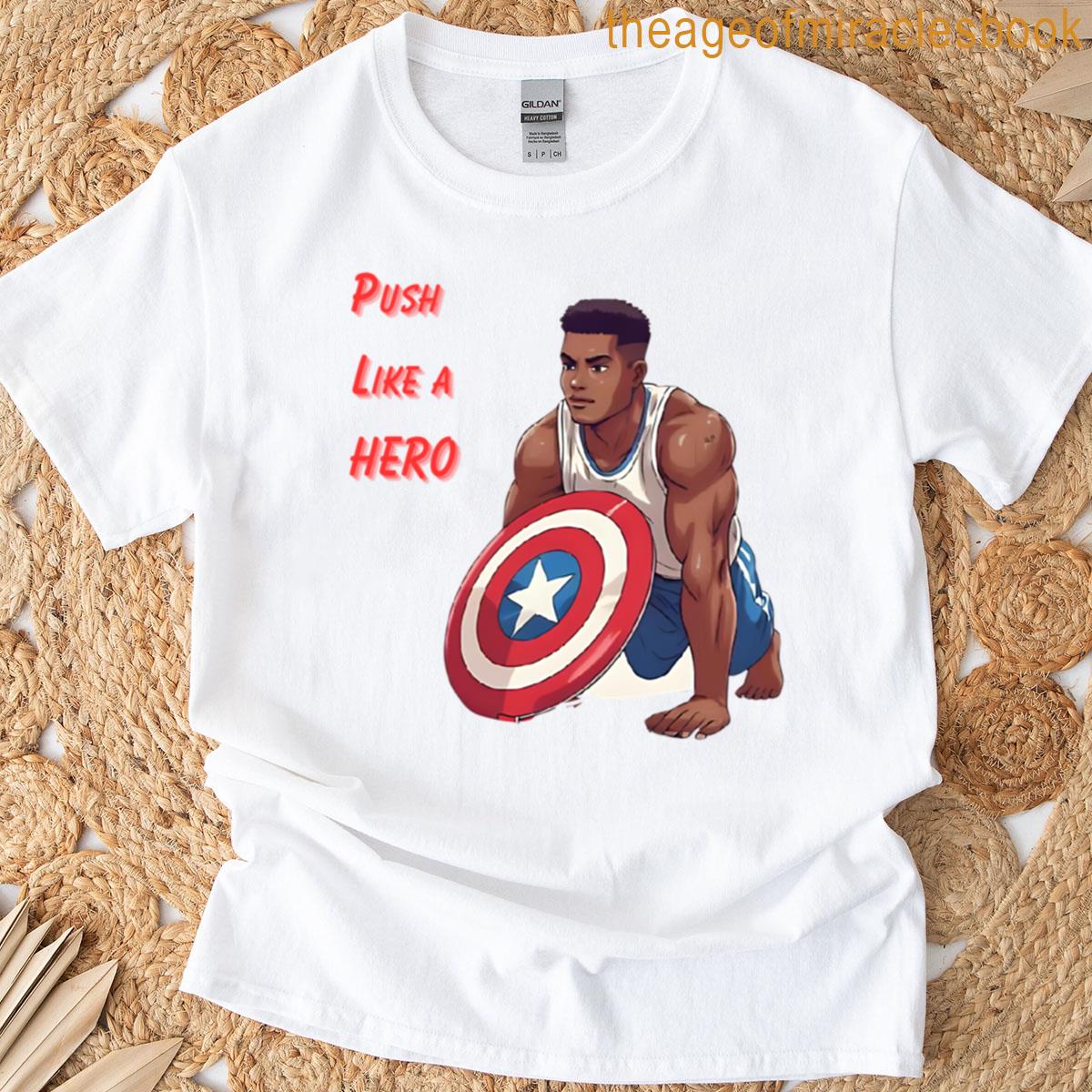 Push Like A Hero Shielded Hero Workout Design T-shirt