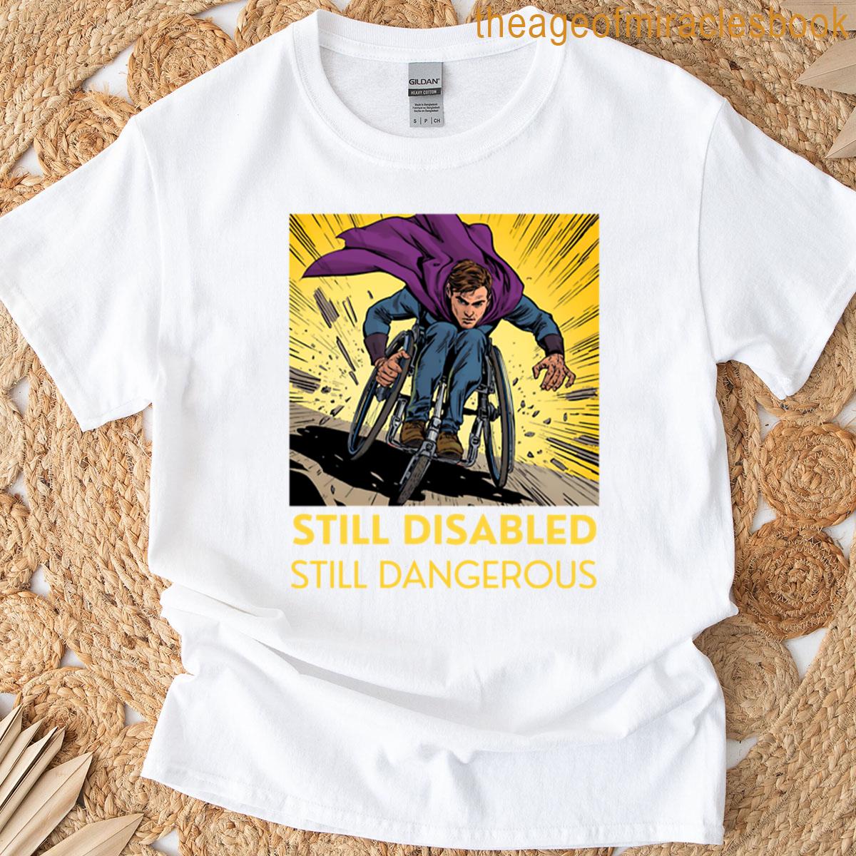 Still Disabled Still Dangerous Hero Tee T-shirt