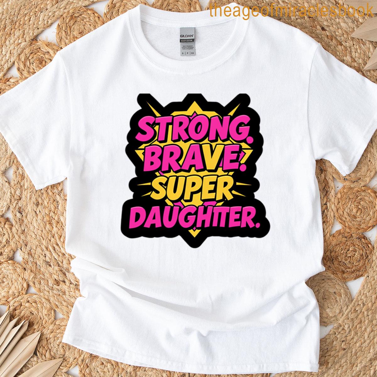 Strong Brave Super Daughter T-shirt