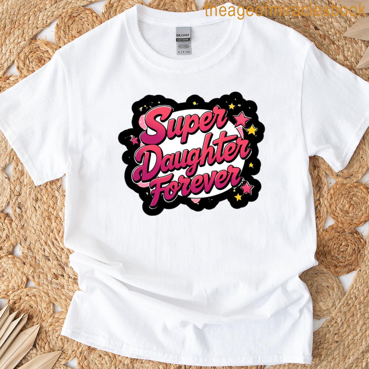 Super Daughter Forever T-shirt