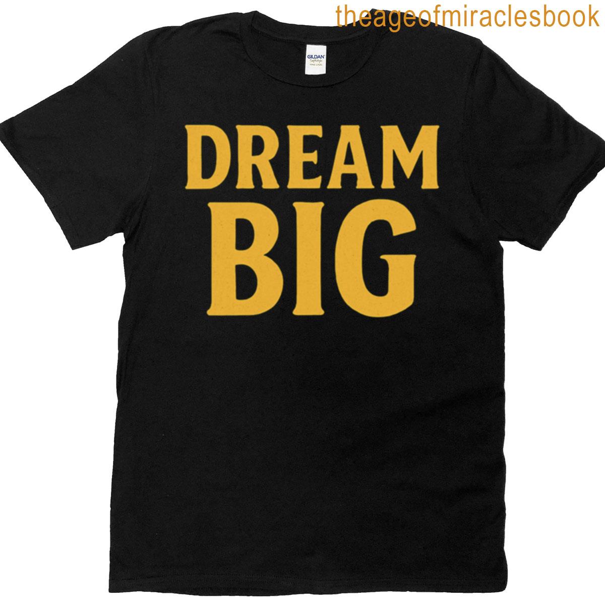 Big Dream T-shirt