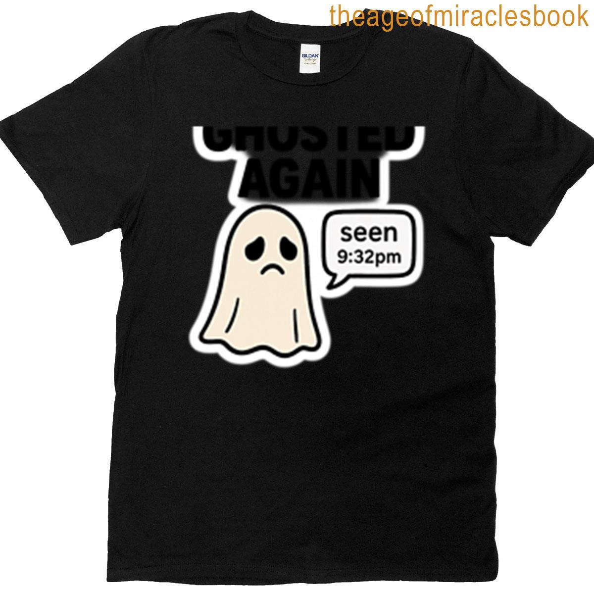 Ghosted Again T-shirt
