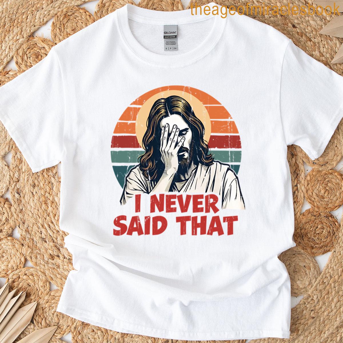 I Never Said That T-shirt