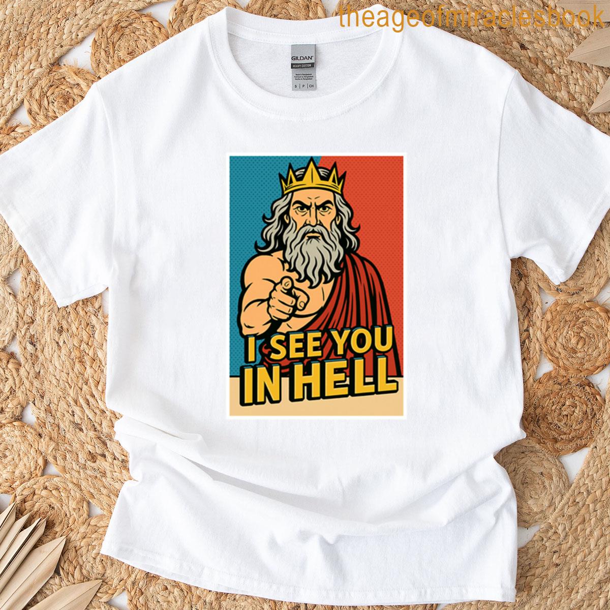 I See You In Hell T-shirt