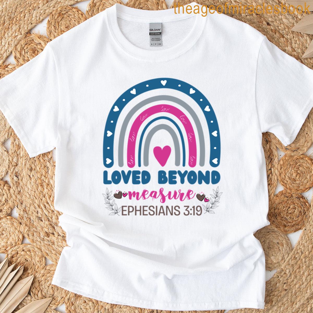 Loved Beyond Measure T-shirt