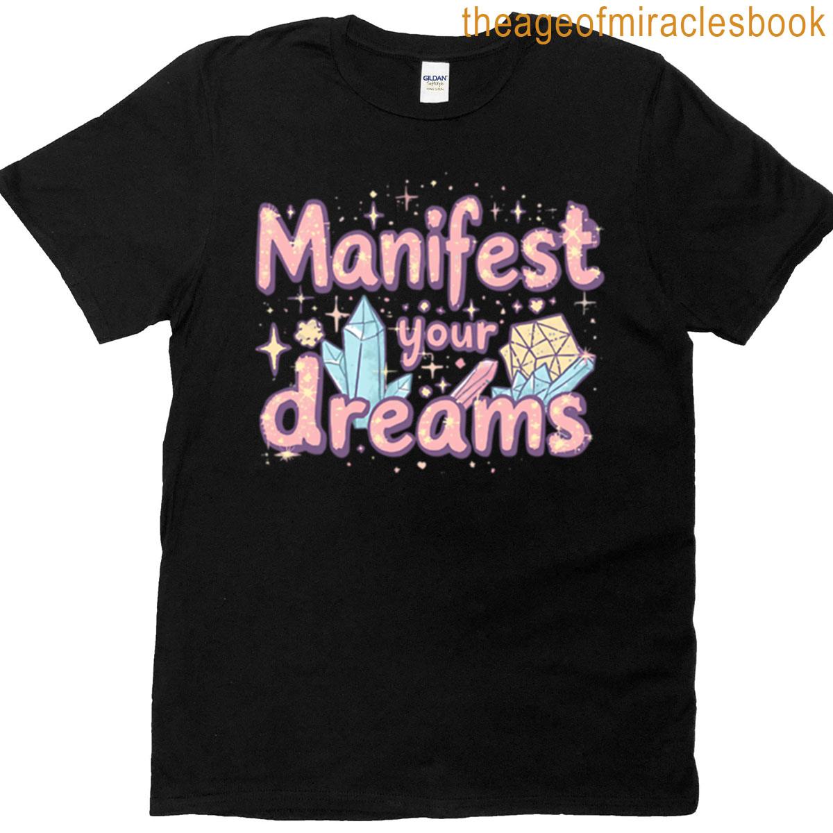 Manifest Your Dream T-shirt