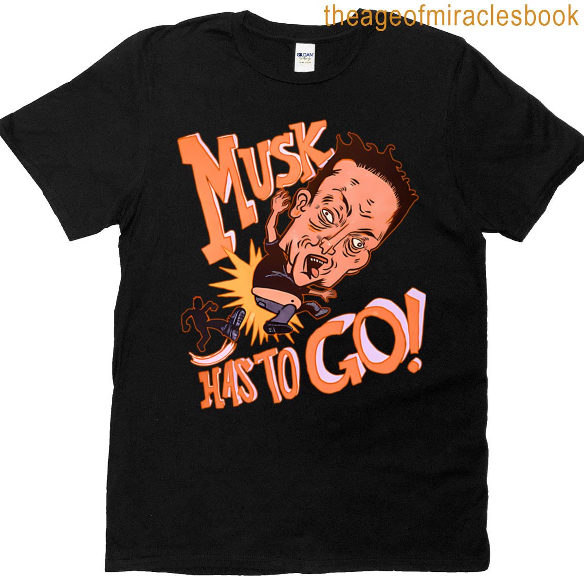 Musk Has To Go T-shirt
