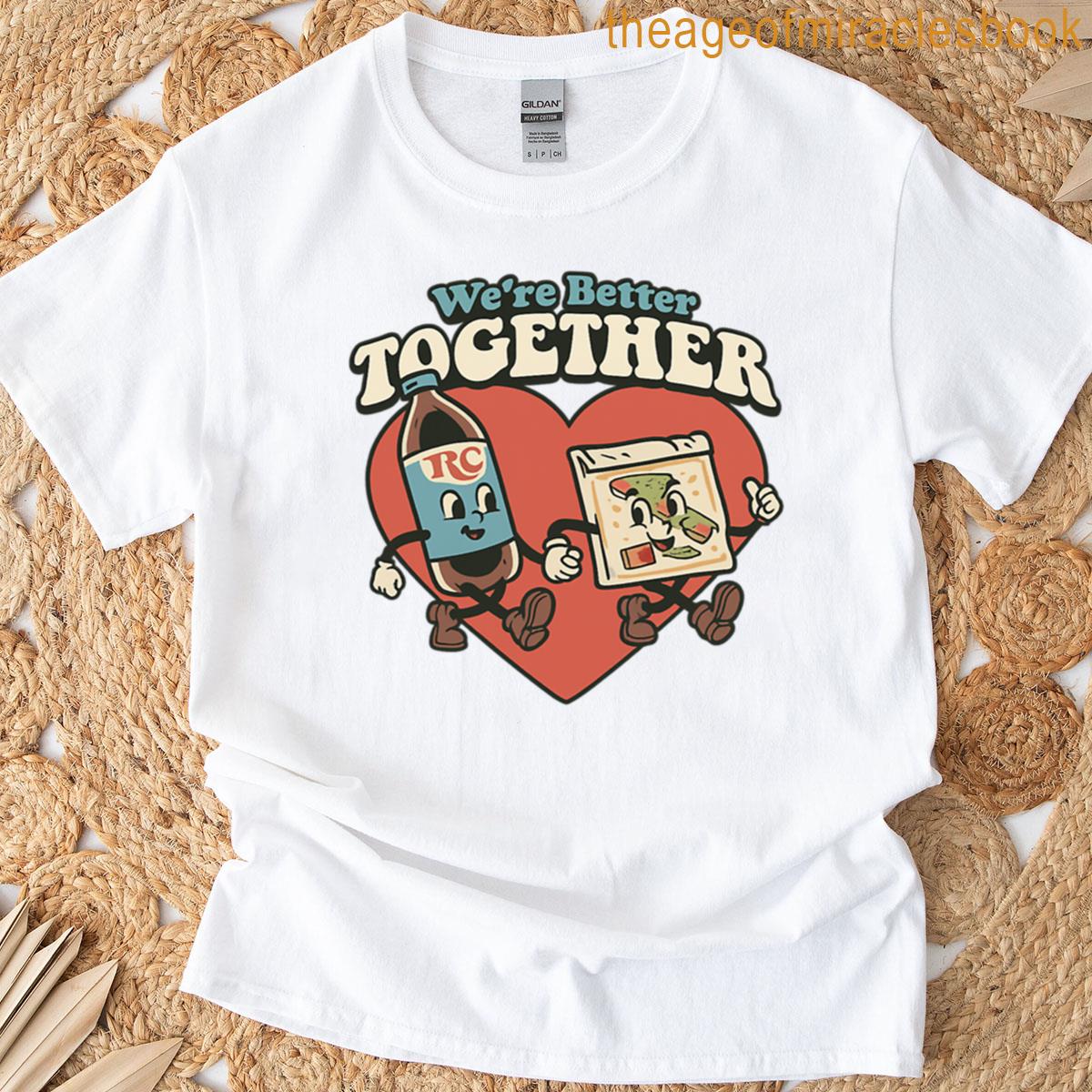 Nice Were Better Together T-shirt