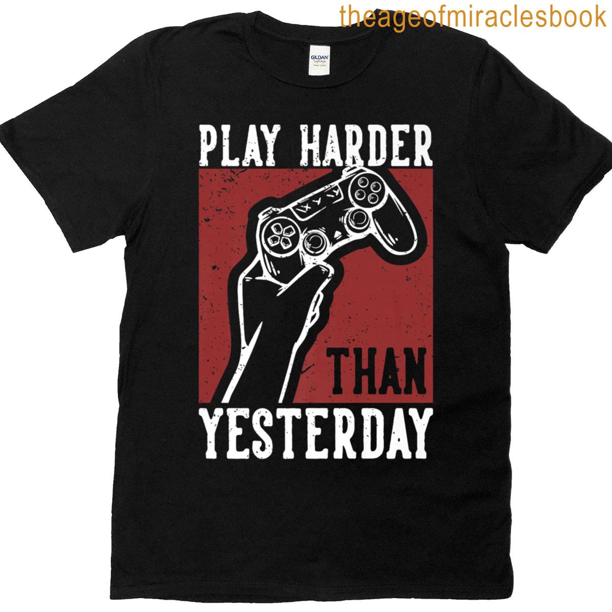 Play Harder Than Yesterday Premium T-shirt